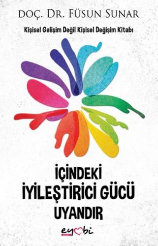 İçindeki İyileştirici Gücü Uyandır - Füsun Sunar - Eyobi Yayınları