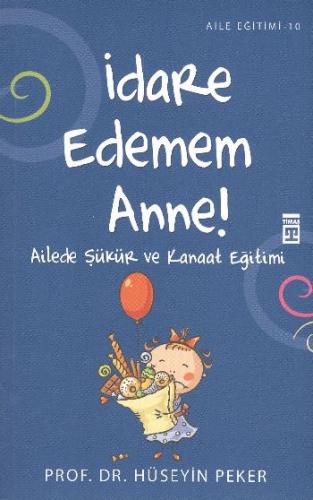 İdare Edemem Anne! - Hüseyin Peker - Timaş Yayınları