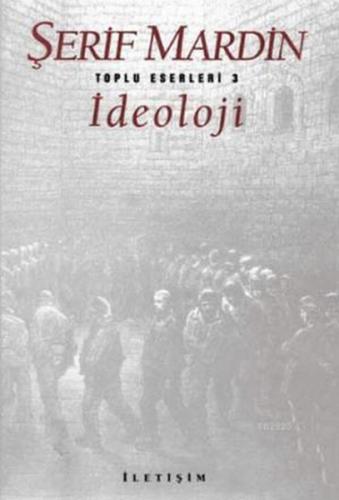 İdeoloji - Şerif Mardin - İletişim Yayınevi