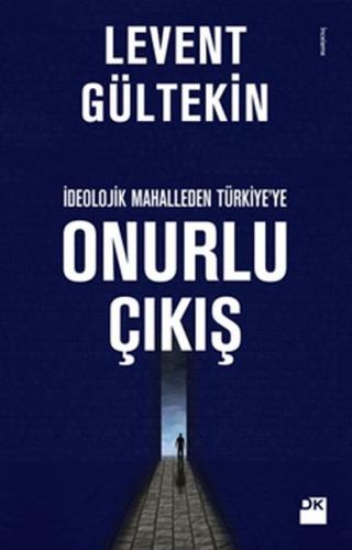 İdeolojik Mahalleden Türkiye'ye Onurlu Çıkış - Levent Gültekin - Doğan