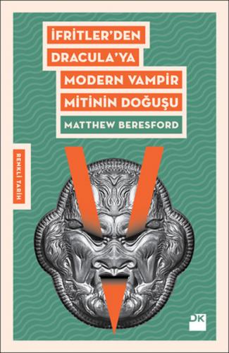 İfritler'den Dracula'ya Modern Vampir Mitinin Doğuşu - Matthew Beresfo