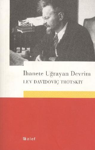 İhanete Uğrayan Devrim - Lev Davidoviç Troçki - Alef Yayınevi