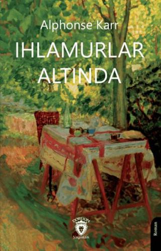 Ihlamurlar Altında - Alphonse Karr - Dorlion Yayınları