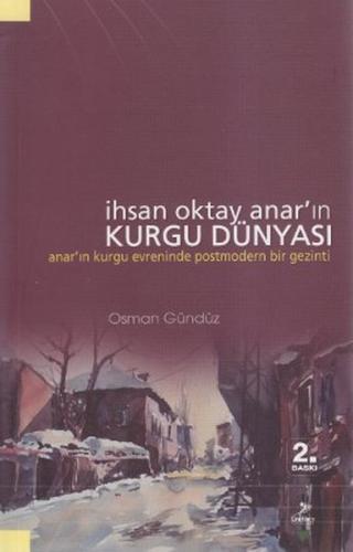 İhsan Oktay Anar'ın Kurgu Dünyası - Osman Gündüz - Grafiker Yayınları