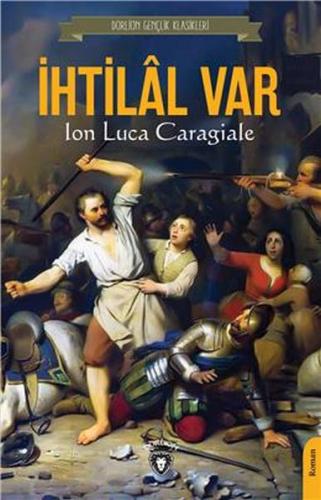 İhtilal Var - Ion Luca Caragiale - Dorlion Yayınevi