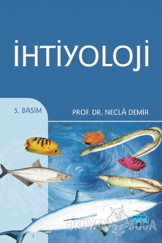 İhtiyoloji - Necla Demir - Nobel Akademik Yayıncılık