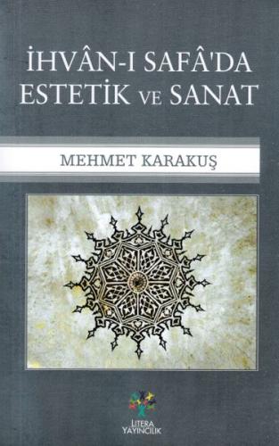 İhvan-ı Safa'da Estetik ve Sanat - Mehmet Karakuş - Litera Yayıncılık