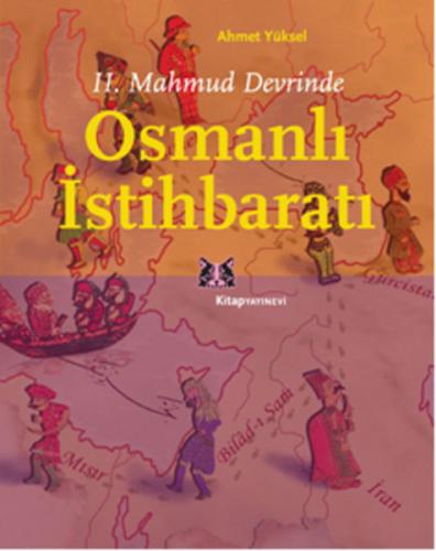 2. Mahmud Devrinde Osmanlı İstihbaratı - Ahmet Yüksel - Kitap Yayınevi