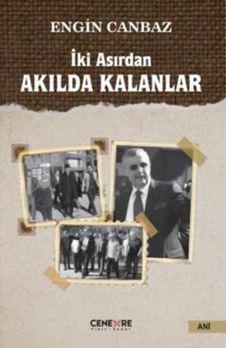 İki Asırdan Akılda Kalanlar - Engin Canbaz - Cenevre Fikir Sanat