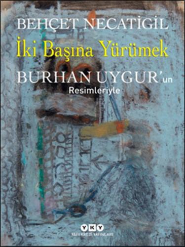 İki Başına Yürümek (Ciltli) - Behçet Necatigil - Yapı Kredi Yayınları