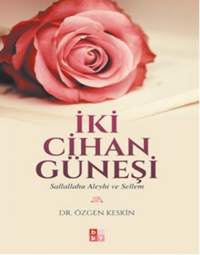 İki Cihan Güneşi - Özgen Keskin - Babıali Kültür Yayıncılığı