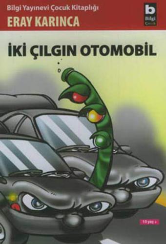 İki Çılgın Otomobil - Eray Karınca - Bilgi Yayınevi