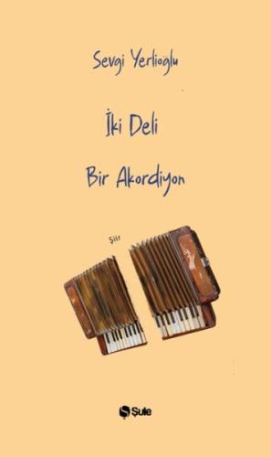 İki Deli Bir Akordiyon - Sevgi Yerlioğlu - Şule Yayınları