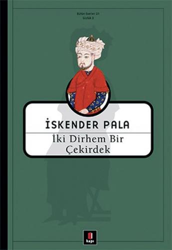 İki Dirhem Bir Çekirdek - İskender Pala - Kapı Yayınları