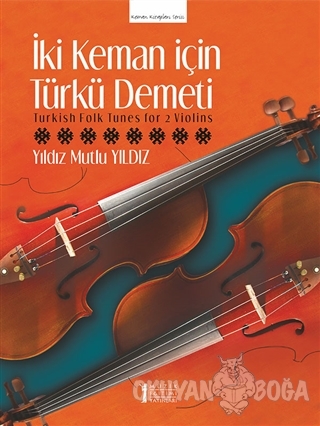 İki Keman İçin Türkü Demeti - Yıldız Mutlu Yıldız - Müzik Eğitimi Yayı