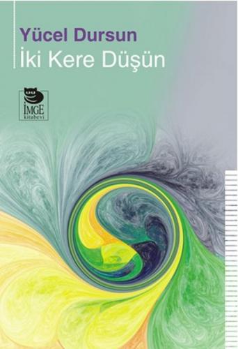 İki Kere Düşün - Yücel Dursun - İmge Kitabevi Yayınları