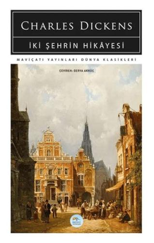 İki Şehrin Hikayesi - Charles Dickens - Maviçatı Yayınları