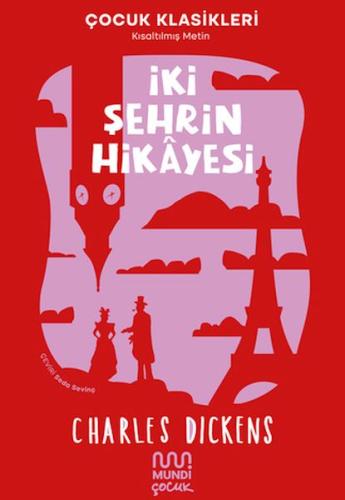 İki Şehrin Hikayesi - Charles Dickens - Mundi Çocuk