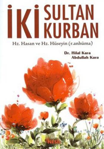 İki Sultan İki Kurban - Hilal Kara - Nesil Yayınları