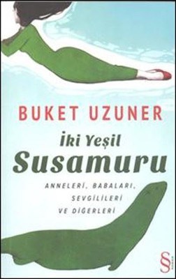 İki Yeşil Susamuru - Buket Uzuner - Everest Yayınları