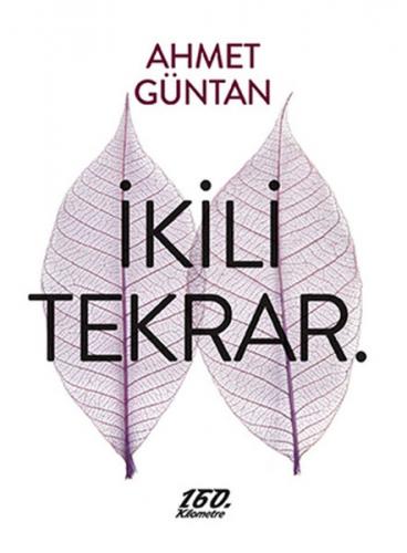 İkili Tekrar. - Ahmet Güntan - 160. Kilometre Yayınevi