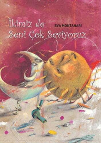 İkimiz de Seni Çok Seviyoruz - Eva Montanari - Redhouse Kidz Yayınları