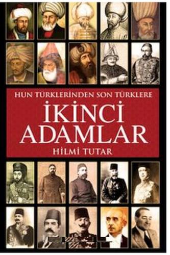 İkinci Adamlar Hun Türklerinden Son Türklere - Hilmi Tutar - Bizim Kit