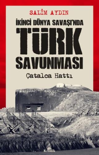 İkinci Dünya Savaşı’nda Türk Savunması - Salim Aydın - Kronik Kitap