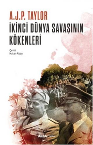 İkinci Dünya Savaşının Kökenleri - A.J.P. Taylor - Alfa Yayınları