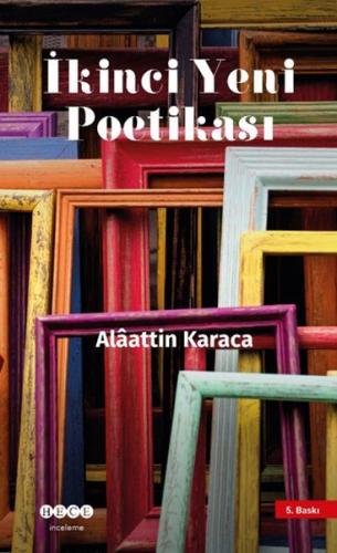 İkinci Yeni Poetikası - Alaattin Karaca - Hece Yayınları