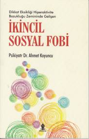 İkincil Sosyal Fobi - Psikiyatr Ahmet Koyuncu - Roza Yayınevi