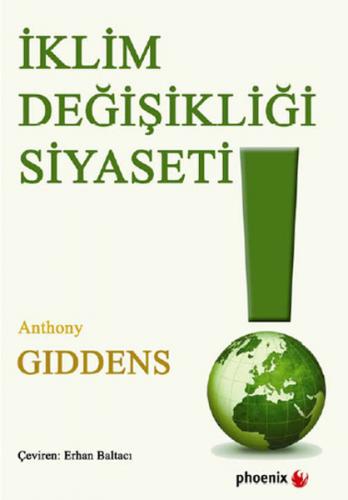 İklim Değişikliği Siyaseti - Anthony Giddens - Phoenix Yayınevi