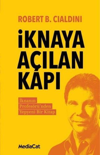 İknaya Açılan Kapı - Robert B. Cialdini - MediaCat Kitapları