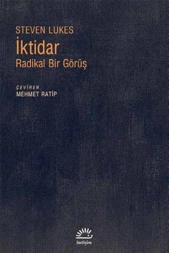 İktidar: Radikal Bir Görüş - Steven Lukes - İletişim Yayınevi