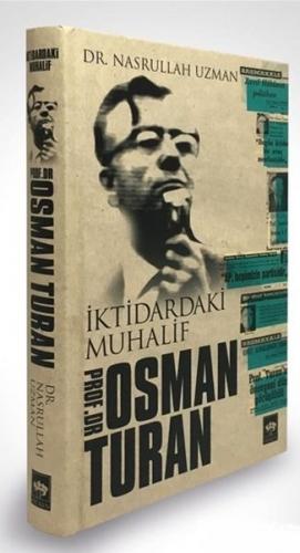 İktidardaki Muhalif Prof. Dr. Osman Turan (Ciltli) - Nasrullah Uzman -