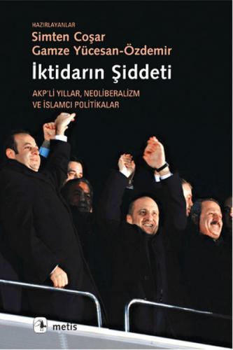 İktidarın Şiddeti - Simten Coşar - Metis Yayınları