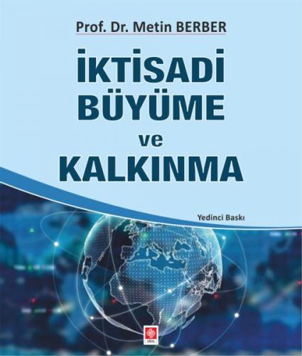 İktisadi Büyüme ve Kalkınma - Metin Berber - Ekin Basım Yayın - Akadem