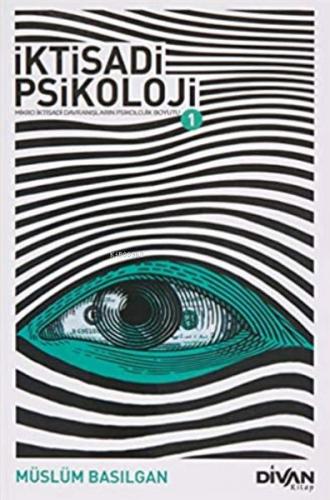 İktisadi Psikoloji 1 - Müslüm Basılgan - Divan Kitap