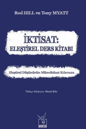 İktisat: Eleştirel Ders Kitabı - Rod Hill - Heretik Yayıncılık