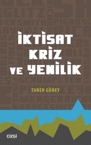 İktisat Kriz ve Yenilik - Taner Güney - Çizgi Kitabevi Yayınları