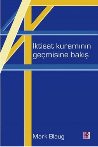 İktisat Kuramının Geçmişine Bakış - Mark Blaug - Efil Yayınevi