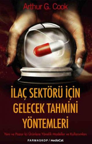 İlaç Sektörü İçin Gelecek Tahmini Yöntemler - Arthur G. Cook - MediaCa