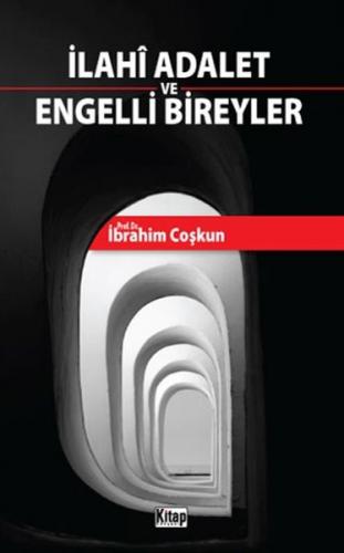 İlahi Adalet ve Engelli Bireyler - İbrahim Coşkun - Kitap Dünyası