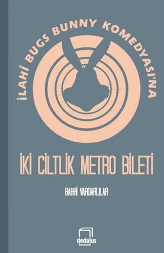 İlahi Bugs Bunny Komedyası'na İki Ciltlik Metro Bileti - Bahri Vardarl