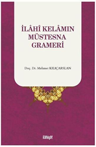 İlahi Kelamın Müstesna Grameri - Mehmet Kılıçarslan - İlahiyat Yayınla