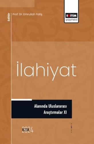 İlahiyat Alanında Uluslararası Araştırmalar XI - Ed. Emrullah Fatiş - 