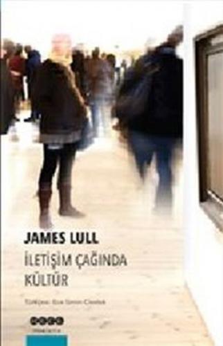 İletişim Çağında Kültür - James Lull - Hece Yayınları