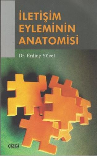 İletişim Eyleminin Anatomisi - Erdinç Yücel - Çizgi Kitabevi Yayınları