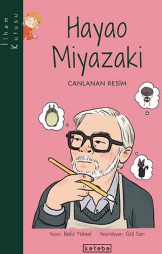 İlham Kutusu-Hayao Miyazaki - Beliz Yüksel - Ketebe Yayınları