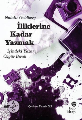 İliklerine Kadar Yazmak - Natalie Goldberg - Hep Kitap